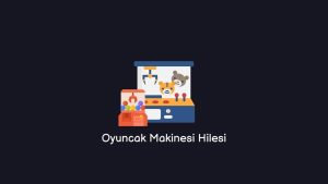 Oyuncak Makinesi Hilesi (Yeni En iyi Yöntem)