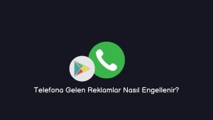 Telefona Gelen Reklamlar Nasıl Engellenir? (Doğru Bilgi)