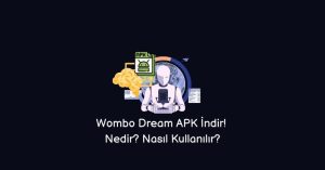 Wombo Dream APK İndir! Nedir? Nasıl Kullanılır? (2023)