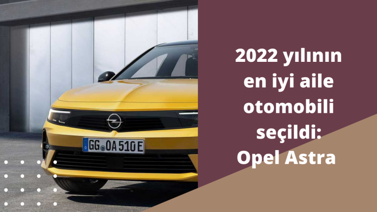 2022 yılının en iyi aile otomobili seçildi: Opel Astra