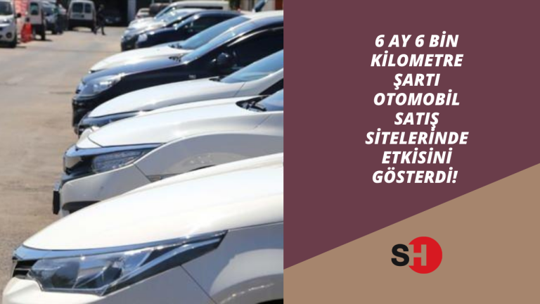 6 ay 6 bin kilometre şartı otomobil satış sitelerinde etkisini gösterdi! Uymayan otomobiller ilandan kaldırılıyor