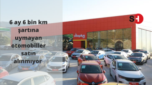 6 ay 6 bin km şartına uymayan otomobiller satın alınmıyor