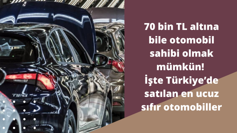 70 bin TL altına bile otomobil sahibi olmak mümkün! İşte Türkiye ’de satılan en ucuz sıfır otomobiller