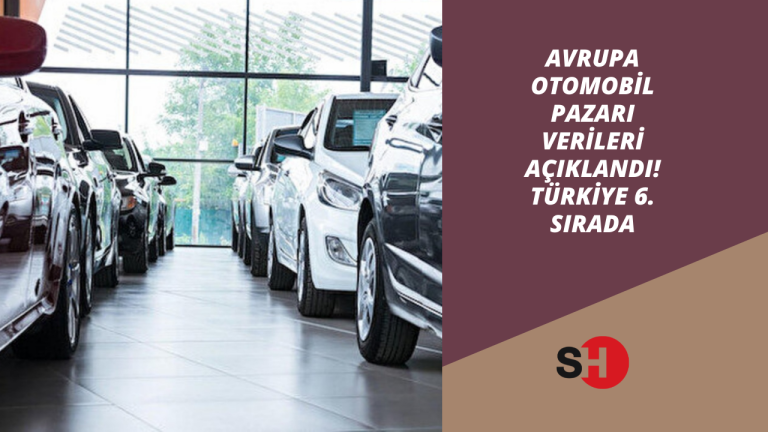 Avrupa otomobil pazarı verileri açıklandı! Türkiye 6. Sırada