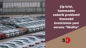 Çip krizi, hammadde tedarik problemi! Otomobil üreticisinin yeni sorunu "likidite"