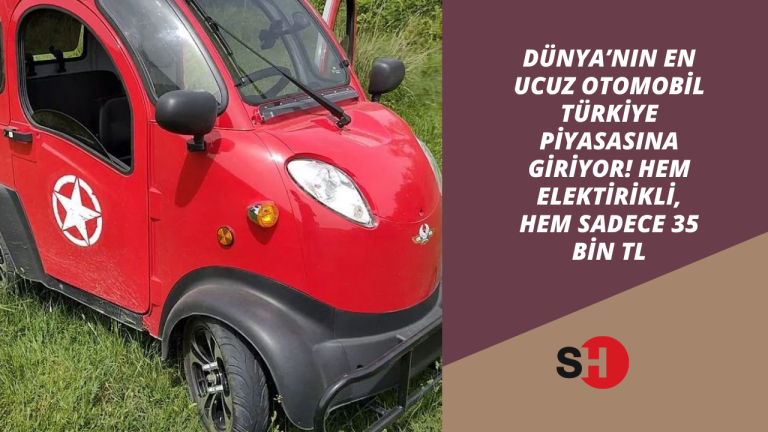 Dünya’nın en ucuz otomobili Türkiye piyasasına giriyor! Hem elektirikli, hem sadece 35 bin TL