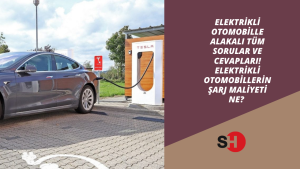 Elektrikli otomobille alakalı tüm sorular ve cevapları! Elektrikli otomobillerin şarj maliyeti ne?