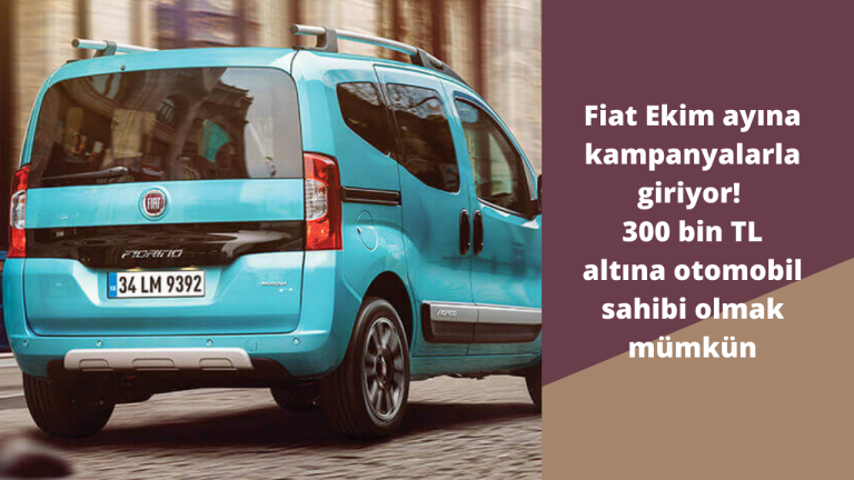 Fiat Ekim ayına kampanyalarla giriyor! 300 bin TL altına otomobil sahibi olmak mümkün