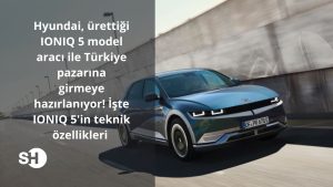 Hyundai, ürettiği IONIQ 5 model aracı ile Türkiye pazarına girmeye hazırlanıyor! İşte IONIQ 5’in teknik özellikleri