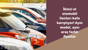 İkinci el otomobil ilanları kafa karıştıyor! Aynı model, aynı araç farklı fiyatlar