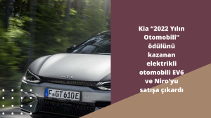 Kia “2022 Yılın Otomobili” ödülünü kazanan elektrikli otomobili EV6 ve Niro’yu satışa çıkardı