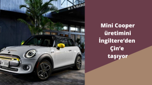 Mini Cooper üretimini İngiltere ’den Çin ’e taşıyor