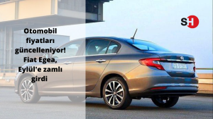 Otomobil fiyatları güncelleniyor! Fiat Egea, Eylül'e zamlı girdi. İşte Egea'nın yeni fiyatları!