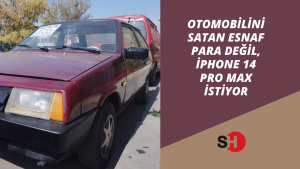 Otomobilini satan esnaf para değil, iPhone 14 pro Max istiyor