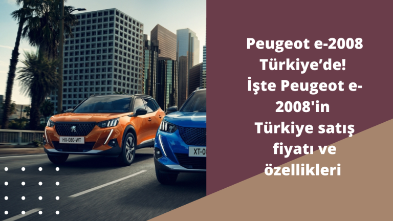 Peugeot e-2008 Türkiye’de! İşte Peugeot e-2008'in Türkiye satış fiyatı ve özellikleri