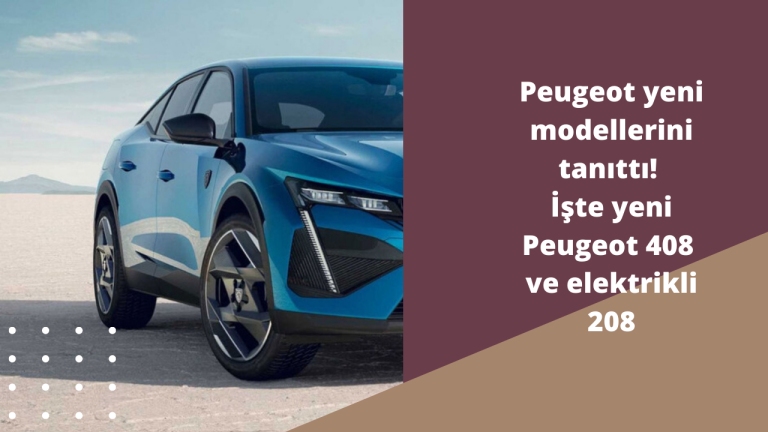 Peugeot yeni modellerini tanıttı! İşte yeni Peugeot 408 ve elektrikli 208