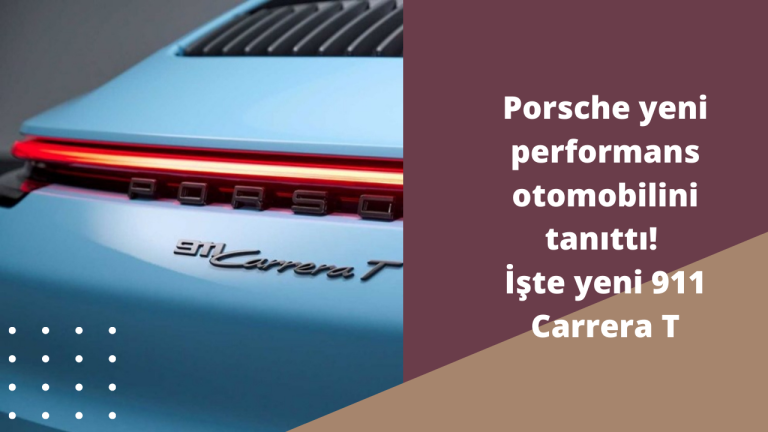 Porsche yeni performans otomobilini tanıttı! İşte yeni 911 Carrera T