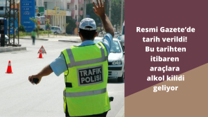 Resmi Gazete ’de tarih verildi! Bu tarihten itibaren araçlara alkol kilidi geliyor