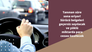 Tanınan süre sona eriyor! Sürücü belgeleri geçersiz sayılacak ve yüklü miktarda para cezası kesilecek