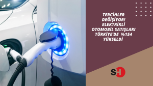 Tercihler Değişiyor! Elektrikli otomobil satışları Türkiye’de %154 yükseldi