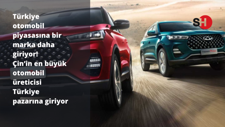 Türkiye otomobil piyasasına bir marka daha giriyor! Çin’in en büyük otomobil üreticisi Türkiye pazarına giriyor