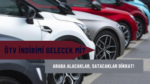 Araba alacaklar, satacaklar dikkat! ÖTV indirimi için düğmeye basıldı