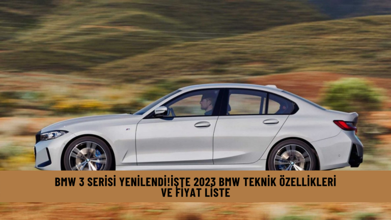 BMW 3 serisi yenilendi!İşte 2023 BMW Teknik özellikleri ve fiyat liste