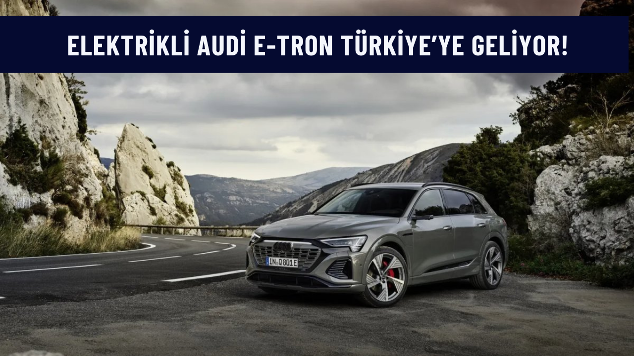 Elektrikli Audi E-tron Türkiye’ye Geliyor! Audi E-tron, Satış Fiyatı Ve ...