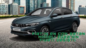 Fiat’ın en çok satan modeli Egea’nın fiyatı değişti! İşte Fiat Egea aralık fiyat listesi