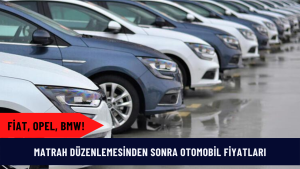 Fiat, Opel, BMW! Matrah düzenlemesinden sonra otomobil fiyatları