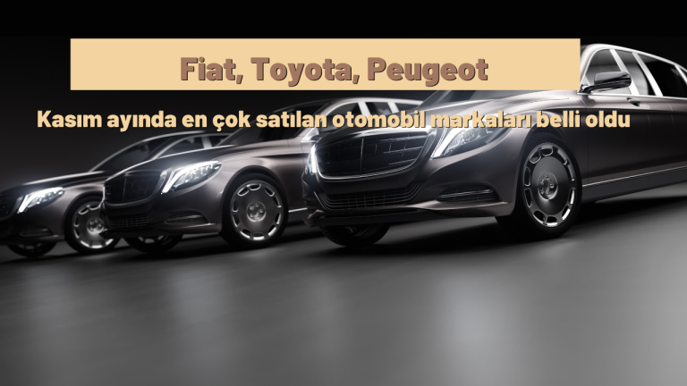 Fiat, Toyota, Peugeot! Kasım ayında en çok satılan otomobil markaları belli oldu