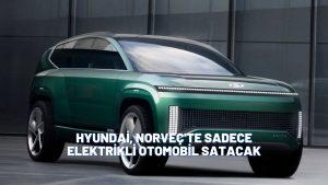 Hyundai, Norveç'te sadece elektrikli otomobil satacak