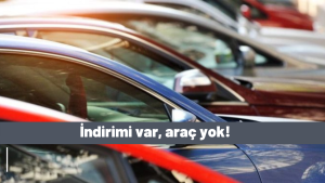 İndirim var, araç yok!