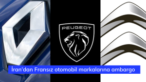 İran’dan Fransız otomobil markalarına ambargo! İran Peugeot, Renault, Citroen ithalatını yasakladı