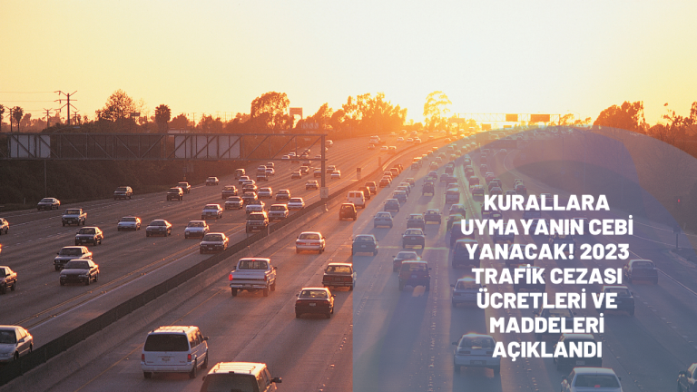 Kurallara uymayanın cebi yanacak! 2023 Trafik cezası ücretleri ve maddeleri açıklandı