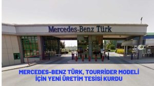 Mercedes-Benz Türk, Tourrider modeli için yeni üretim tesisi kurdu