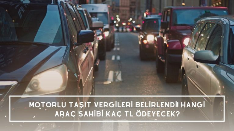 Motorlu taşıt vergileri belirlendi! Hangi araç sahibi kaç TL ödeyecek?