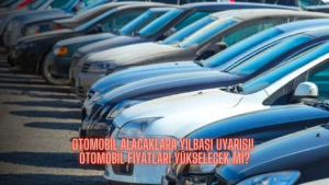 Otomobil alacaklara yılbaşı uyarısı! Otomobil fiyatları yükselecek mi?