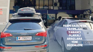 Resmi Gazete’de yayımladı! Yabancı plakalı araçlara yeni düzenleme yürürlüğe girdi