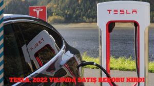 Tesla, 2022 yılında satış rekoru kırdı