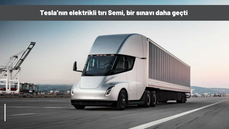 Tesla’nın elektrikli tırı Semi, 36 ton yükle 800 km'lik sürüşü tamamladı