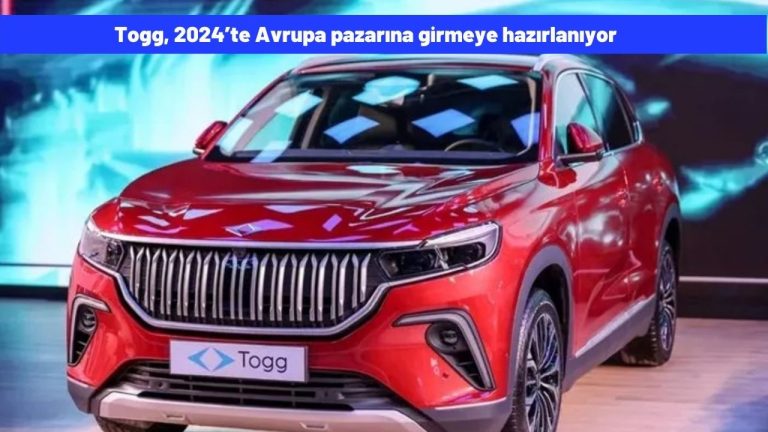 Türkiye'nin yerli otomobili Togg, 2024’te Avrupa pazarına girmeye hazırlanıyor